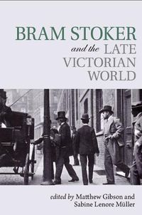 Cover image for Bram Stoker and the Late Victorian World