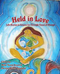 Cover image for Held in Love: Life Stories To Inspire Us Through Times of Change