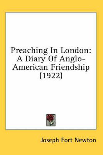 Preaching in London: A Diary of Anglo-American Friendship (1922)