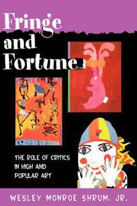 Cover image for Fringe and Fortune: The Role of Critics in High and Popular Art
