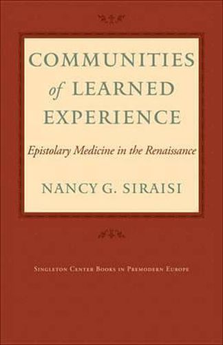 Cover image for Communities of Learned Experience: Epistolary Medicine in the Renaissance