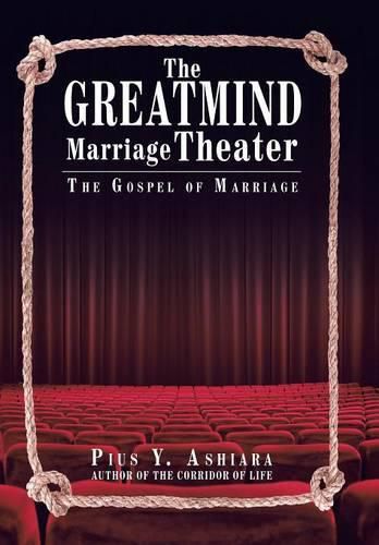 Cover image for The GreatMIND Marriage Theater: The Gospel of Marriage