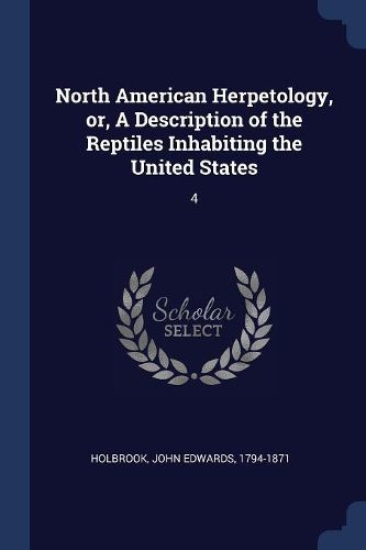 Cover image for North American Herpetology, Or, a Description of the Reptiles Inhabiting the United States: 4