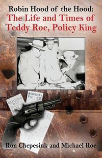 Cover image for Robin Hood of the Hood: The Life and Times of Teddy Roe, Policy King