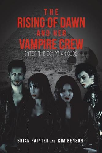 Cover image for The Rising of Dawn and Her Vampire Crew: Enter the Egyptian Gods