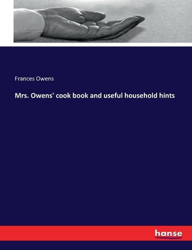 Mrs. Owens' cook book and useful household hints