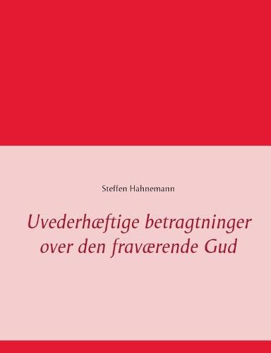 Cover image for Uvederhaeftige betragtninger over den fravaerende Gud