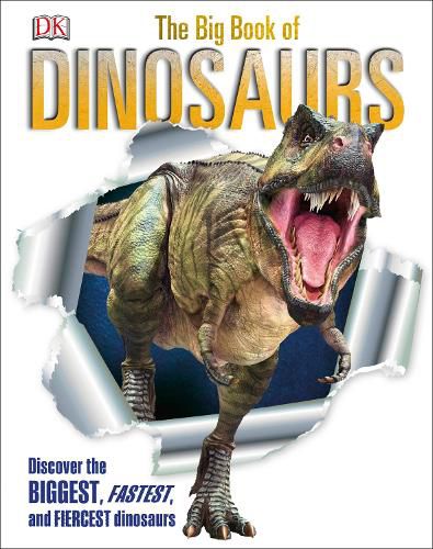 Cover image for The Big Book of Dinosaurs: Discover the Biggest, Fastest, and Fiercest Dinosaurs