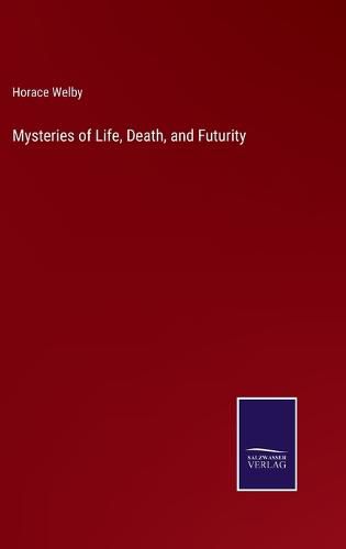 Cover image for Mysteries of Life, Death, and Futurity