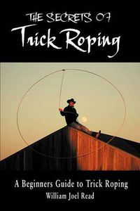 Cover image for The Secrets of Trick Roping