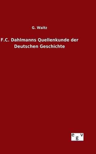 Cover image for F.C. Dahlmanns Quellenkunde der Deutschen Geschichte
