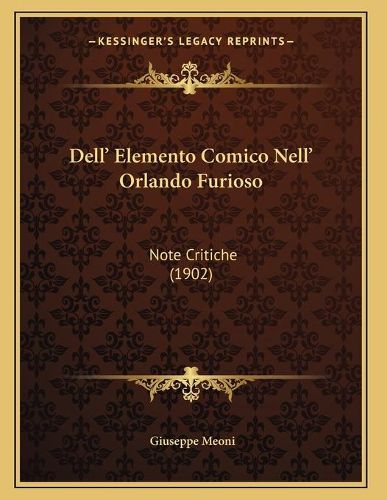 Cover image for Dell' Elemento Comico Nell' Orlando Furioso: Note Critiche (1902)