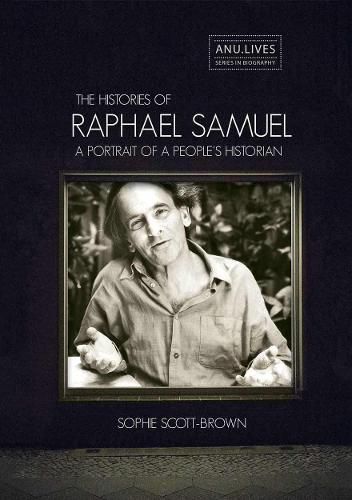 The Histories of Raphael Samuel: A portrait of a people's historian
