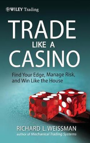 Cover image for The Trade Like a Casino: Find Your Edge, Manage Risk, and Win Like the House