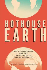 Cover image for Hothouse Earth: The Climate Crisis and the Importance of Carbon Neutrality