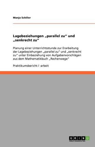 Cover image for Lagebeziehungen  parallel zu  und  senkrecht zu: Planung einer Unterrichtsstunde zur Erarbeitung der Lagebeziehungen  parallel zu  und  senkrecht zu  unter Einbeziehung von Aufgabenvorschlagen aus dem Mathematikbuch  Rechenwege