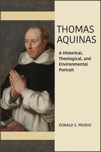 Cover image for Thomas Aquinas: A Historical, Theological, and Environmental Portrait