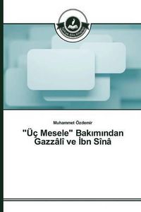 Cover image for UEc Mesele Bak&#305;m&#305;ndan Gazzali ve &#304;bn Sina