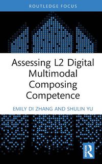 Cover image for Assessing L2 Digital Multimodal Composing Competence