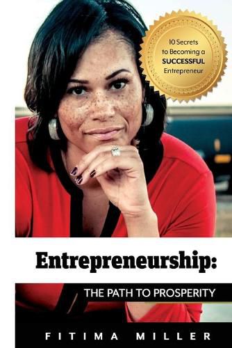 Cover image for Entrepreneurship The Path to Prosperity: 10 Secrets to becoming a successful entrepreneur