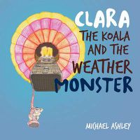 Cover image for Clara the Koala and the Weather Monster