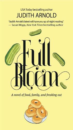 Cover image for Full Bloom: A Novel of Food, Family, and Freaking Out