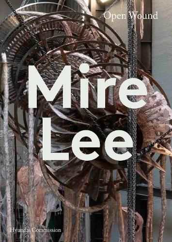 Cover image for Mire Lee: Open Wound (Hyundai Commission)