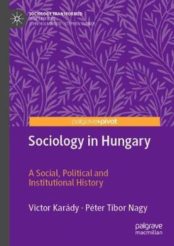Cover image for Sociology in Hungary: A Social, Political and Institutional History