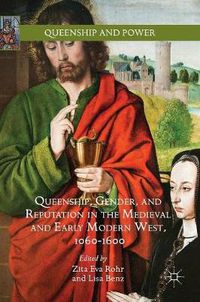 Cover image for Queenship, Gender, and Reputation in the Medieval and Early Modern West, 1060-1600
