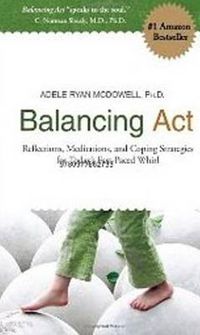 Cover image for Balancing Act: Reflections, Meditations & Coping Strategies for Today's Fast-Paced Whirl