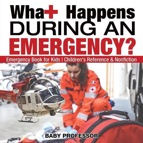 Cover image for What Happens During an Emergency? Emergency Book for Kids Children's Reference & Nonfiction