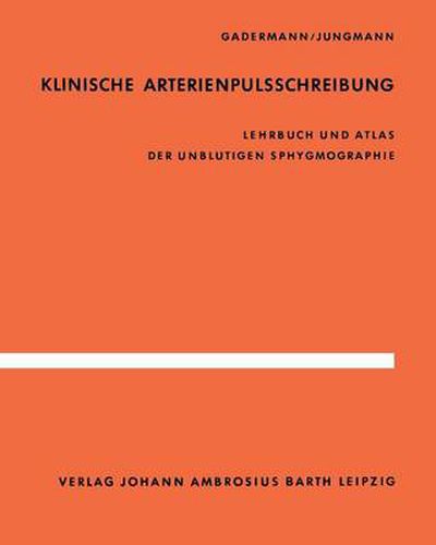 Cover image for Klinische Arterienpulsschreibung: Lehrbuch und Atlas der unblutigen Sphygmographie