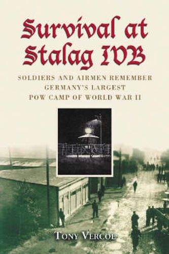 Cover image for Survival at Stalag IVB: Soldiers and Airmen Remember Germany's Largest POW Camp of World War II