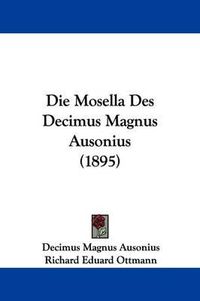 Cover image for Die Mosella Des Decimus Magnus Ausonius (1895)