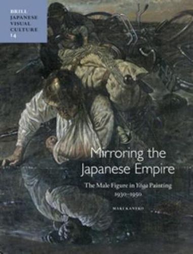 Cover image for Mirroring the Japanese Empire: The Male Figure in Yoga Painting, 1930-1950