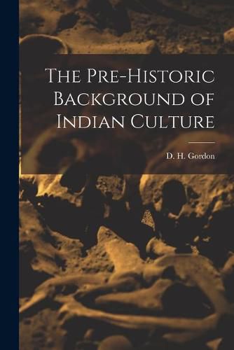 Cover image for The Pre-historic Background of Indian Culture