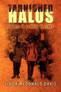 Cover image for Tarnished Halos: Angels in School Clothes