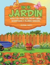 Cover image for En El Jardin: Adultos Para Colorear Libro Mariposas Y Flores Edicion