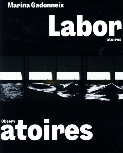 Cover image for Laboratories / Observatories - Marina Gadonneix