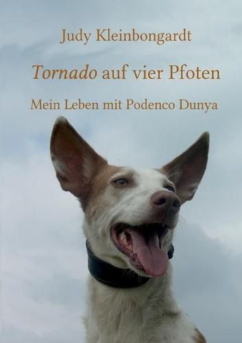 Cover image for Tornado auf vier Pfoten: Mein Leben mit Podenco Dunya
