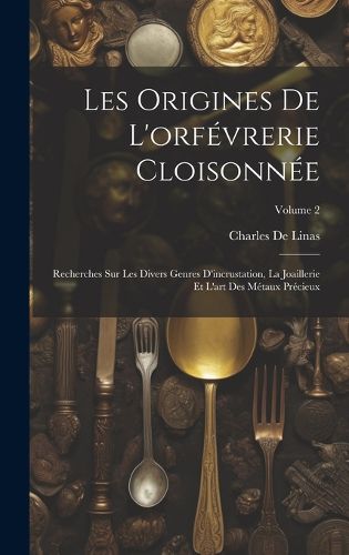 Cover image for Les Origines De L'orfevrerie Cloisonnee