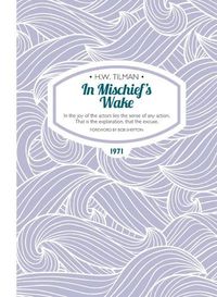 Cover image for In Mischief's Wake Paperback: In the joy of the actors lies the sense of any action. That is the explanation, that the excuse.