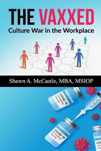 Cover image for The Vaxxed: Culture War in the Workplace