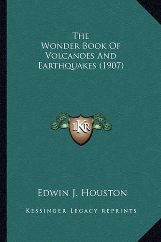 Cover image for The Wonder Book of Volcanoes and Earthquakes (1907) the Wonder Book of Volcanoes and Earthquakes (1907)