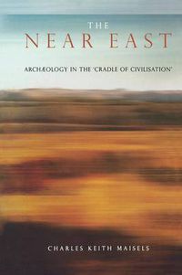 Cover image for The Near East: Archaeology in the 'Cradle of Civilization