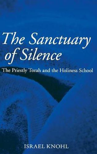 Cover image for The Sanctuary of Silence: The Priestly Torah and the Holiness School