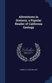 Cover image for Adventures in Scenery, a Popular Reader of California Geology