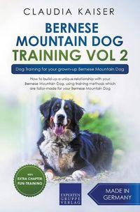 Cover image for Bernese Mountain Dog Training Vol 2 - Dog Training for Your Grown-up Bernese Mountain Dog