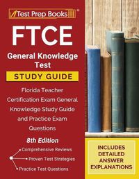 Cover image for FTCE General Knowledge Test Study Guide: Florida Teacher Certification Exam General Knowledge Study Guide and Practice Exam Questions [8th Edition]