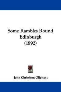 Cover image for Some Rambles Round Edinburgh (1892)